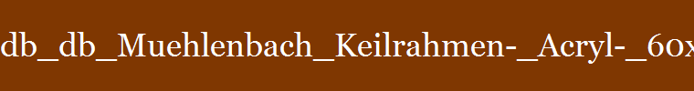 db_db_Muehlenbach_Keilrahmen-_Acryl-_60x8011