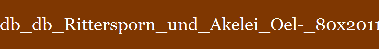 db_db_Rittersporn_und_Akelei_Oel-_80x2011