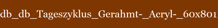 db_db_Tageszyklus_Gerahmt-_Acryl-_60x8011