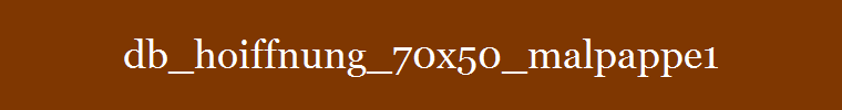 db_hoiffnung_70x50_malpappe1