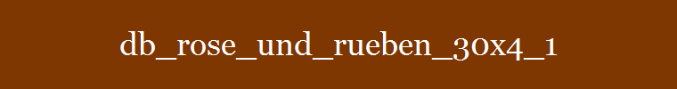 db_rose_und_rueben_30x4_1